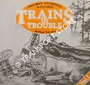 Book cover of Trains in Trouble - Railway Accidents in Pictures  by TREVENA, Arthur; HOOLE, Ken & EARNSHAW, Alan 